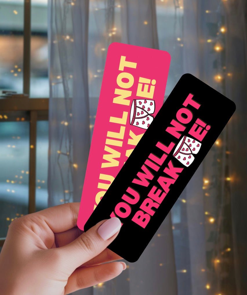 You Will Not Break Me Dual-Sided Matte Cardstock Bookmark